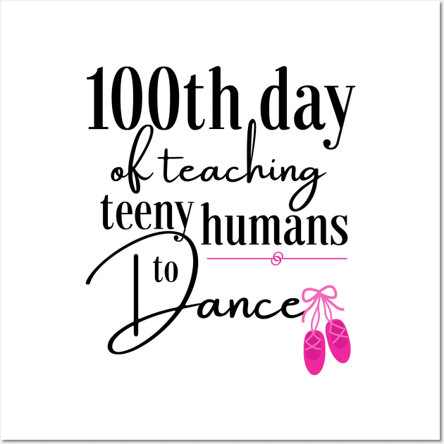 100 days of school for dance teachers Wall Art by Dancespread